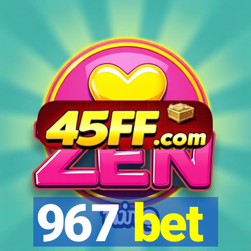 967 bet